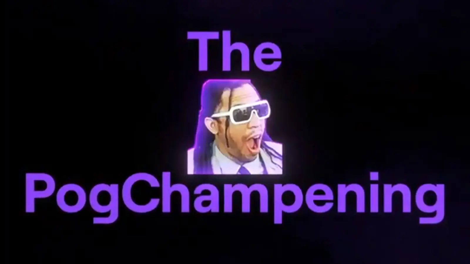 twitch pogchamp the pogchampening