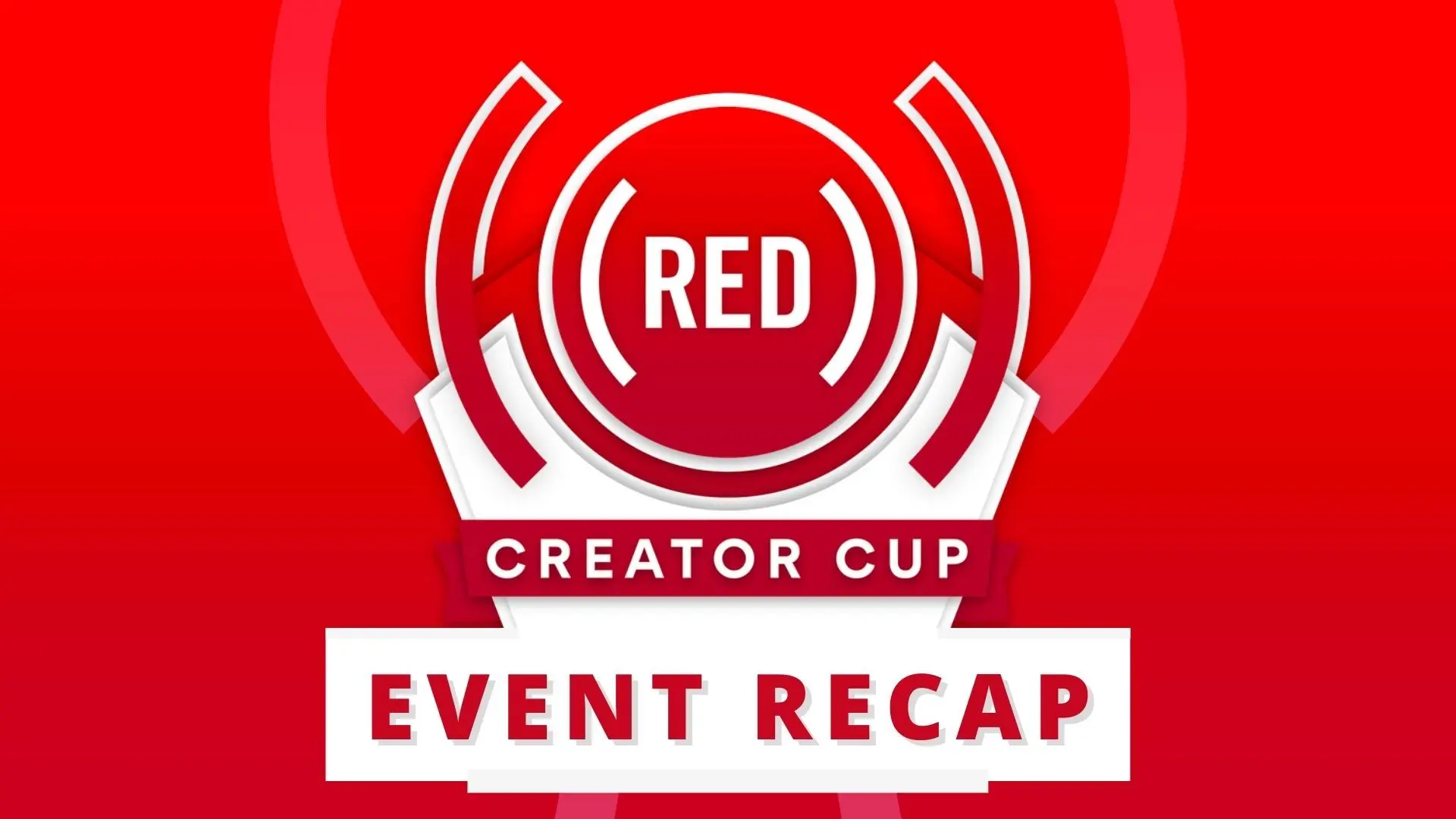 (RED) Creator Cup event recap