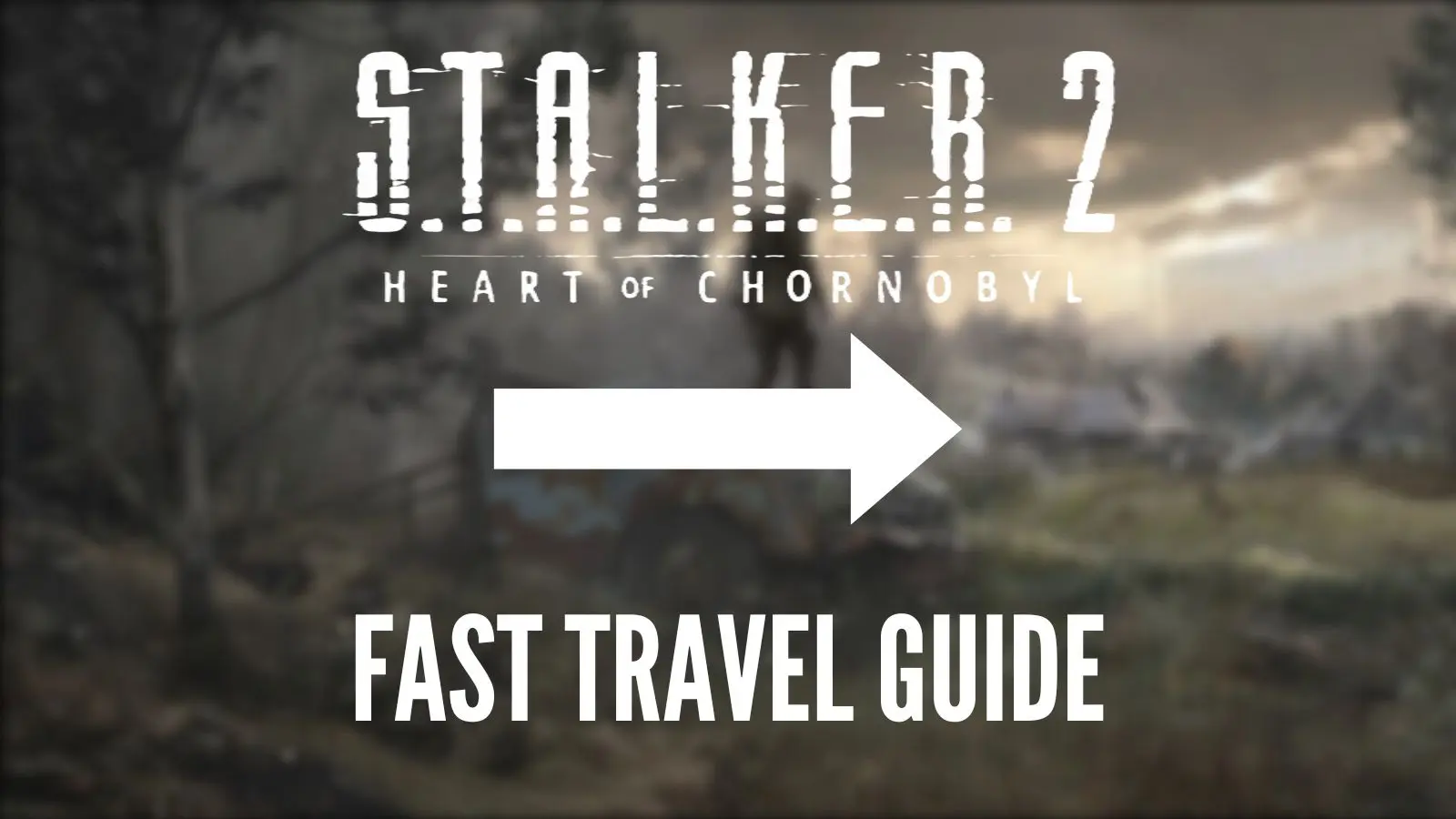 Stalker 2 Fast Travel guide featured image